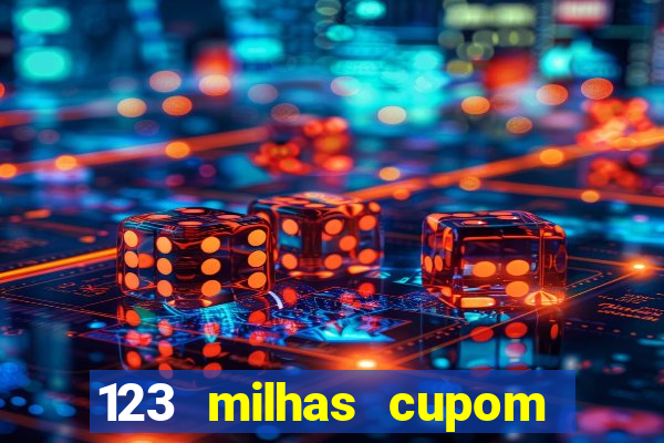 123 milhas cupom de desconto